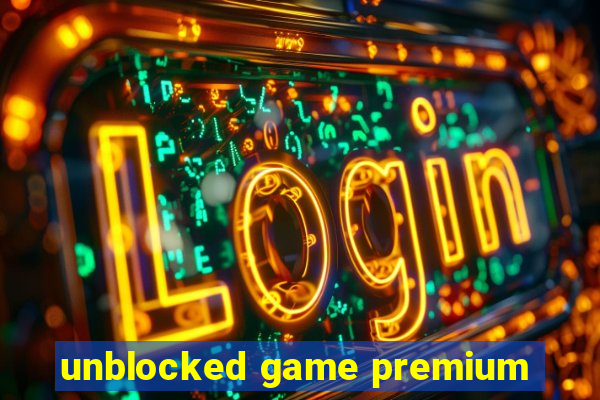 unblocked game premium